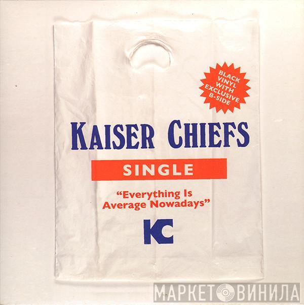 Kaiser Chiefs - Everything Is Average Nowadays