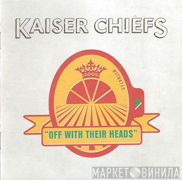 Kaiser Chiefs - Off With Their Heads