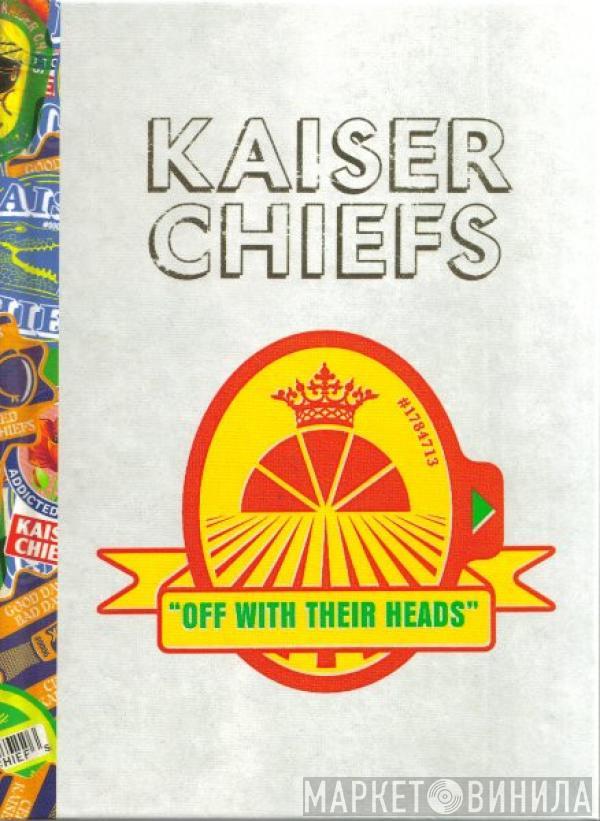  Kaiser Chiefs  - Off With Their Heads