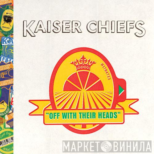 Kaiser Chiefs - Off With Their Heads