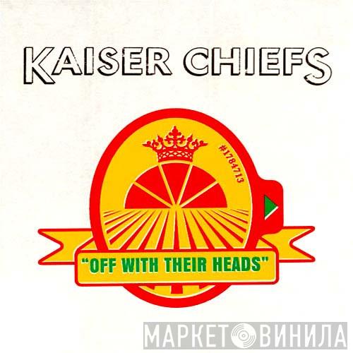  Kaiser Chiefs  - Off With Their Heads
