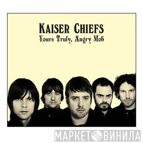  Kaiser Chiefs  - Yours Truly, Angry Mob