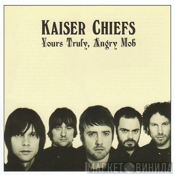  Kaiser Chiefs  - Yours Truly, Angry Mob
