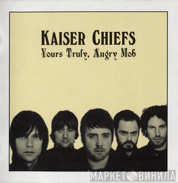  Kaiser Chiefs  - Yours Truly, Angry Mob