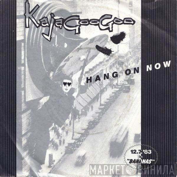  Kajagoogoo  - Hang On Now
