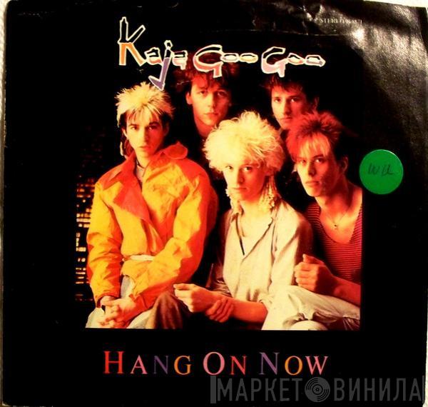  Kajagoogoo  - Hang On Now