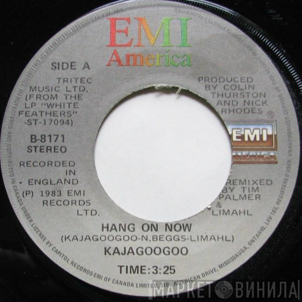  Kajagoogoo  - Hang On Now