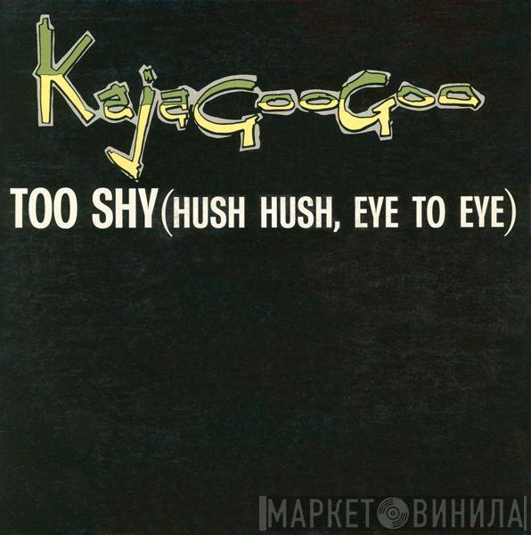  Kajagoogoo  - Too Shy (Hush Hush, Eye To Eye)