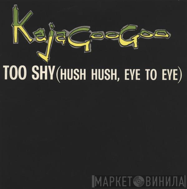  Kajagoogoo  - Too Shy (Hush Hush, Eye To Eye)