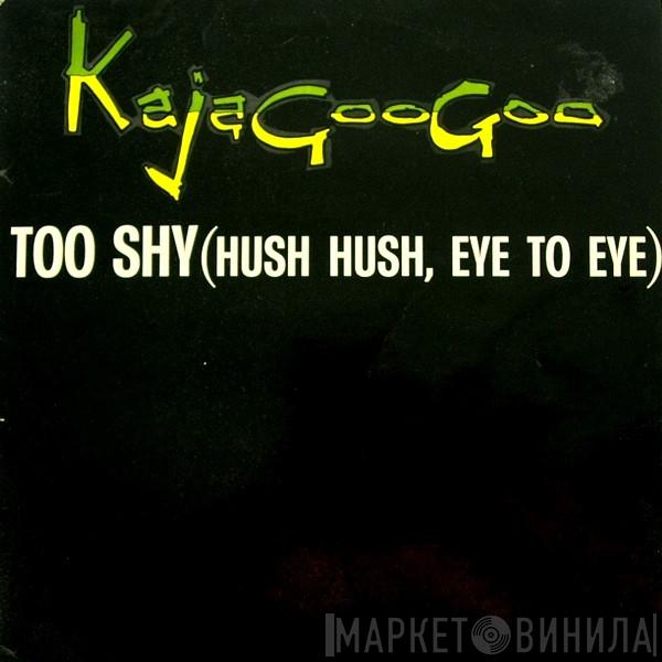  Kajagoogoo  - Too Shy (Hush Hush, Eye To Eye)