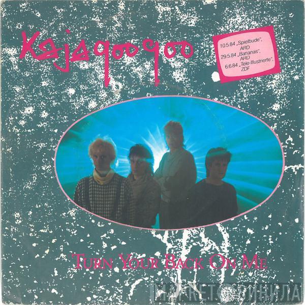  Kajagoogoo  - Turn Your Back On Me