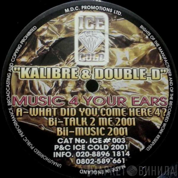 Kalibre, Double D  - Music 4 Your Ears