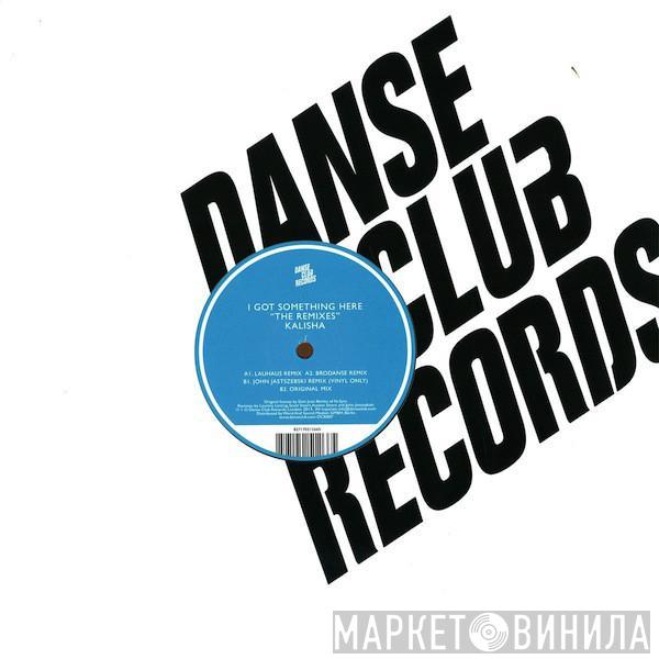Kalisha - I Got Something Here (The Remixes)