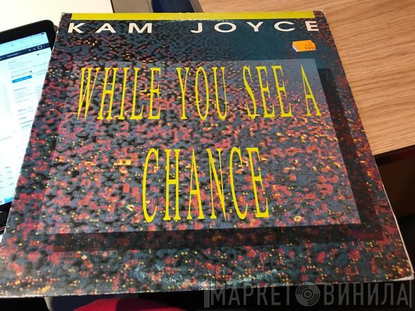 Kam Joyce - While You See A Chance