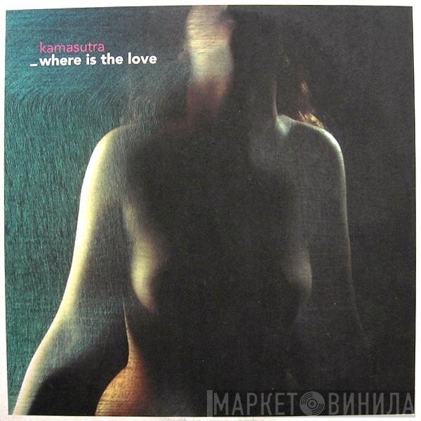 Kamasutra - Where Is The Love