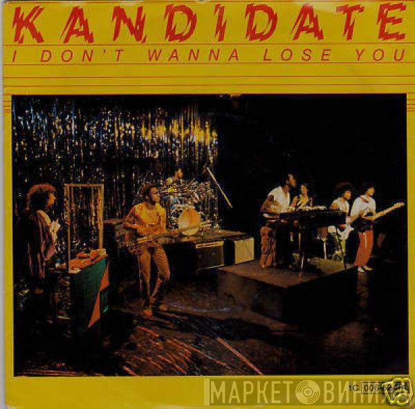 Kandidate  - I Don't Wanna Lose You