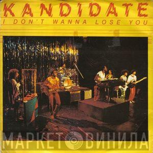 Kandidate - I Don't Wanna Lose You