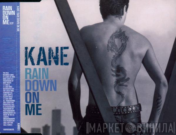  Kane   - Rain Down On Me