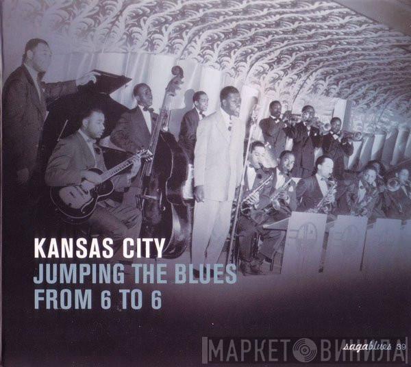  - Kansas City - Jumping The Blues From 6 To 6