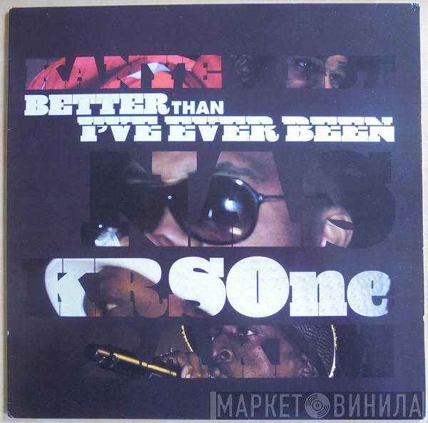 , Kanye West , Nas & KRS-One  Rakim  - Better Than I've Ever Been