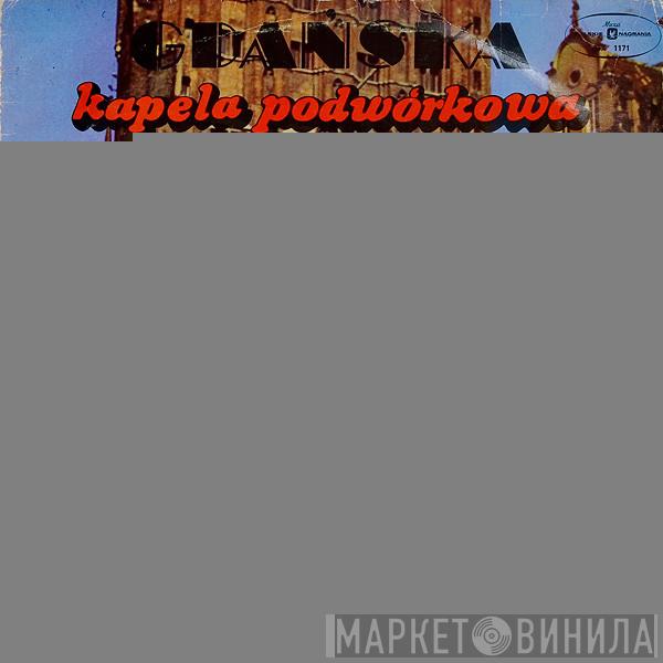 Kapela Gdańska - Gdańska Kapela Podwórkowa