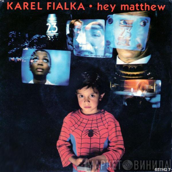  Karel Fialka  - Hey Matthew