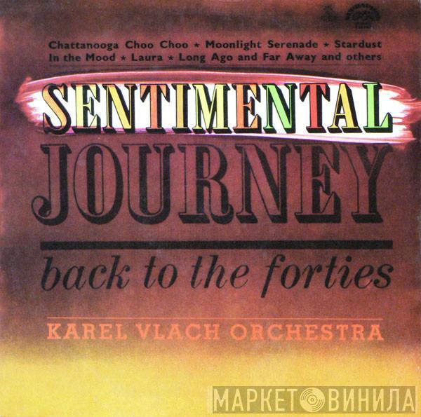 Karel Vlach Orchestra - Sentimental Journey Back To The Forties