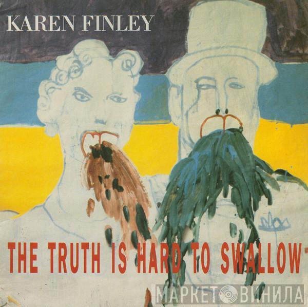 Karen Finley - The Truth Is Hard To Swallow