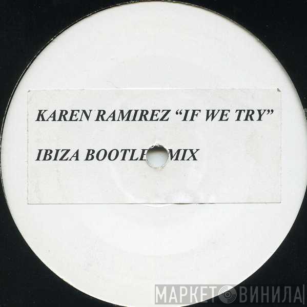 Karen Ramirez - If We Try (Ibiza Bootleg Mix)