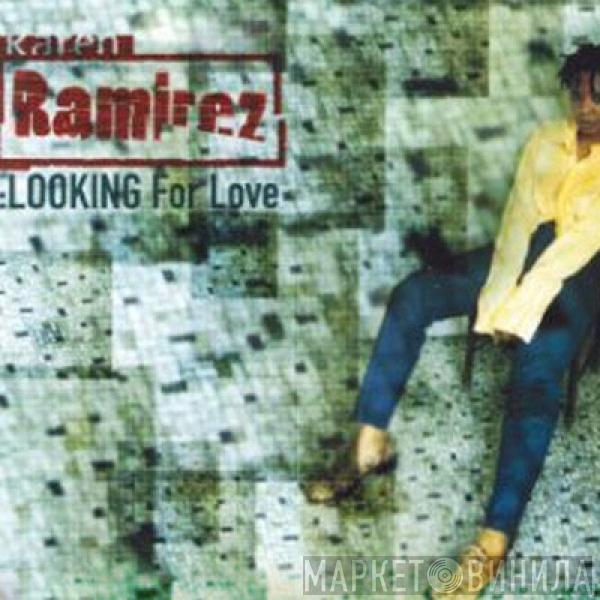 Karen Ramirez  - Looking For Love