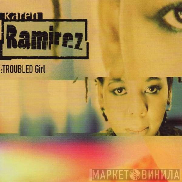  Karen Ramirez  - Troubled Girl