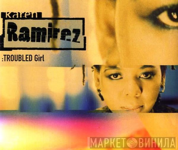  Karen Ramirez  - Troubled Girl