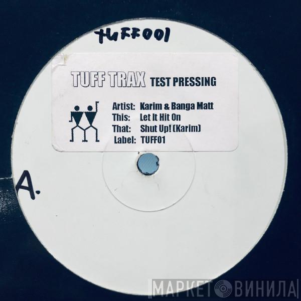 Karim, Banga Matt - Let It Hit On / Shut Up