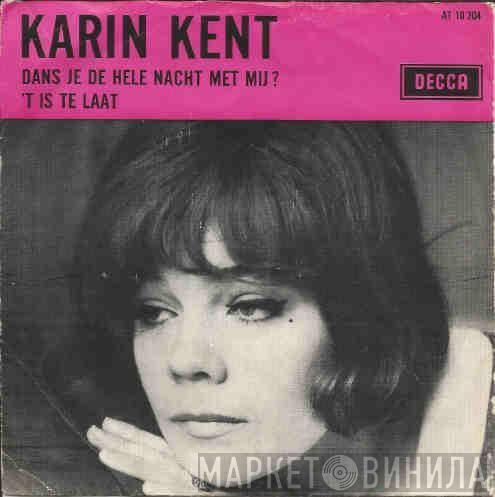 Karin Kent - Dans Je De Hele Nacht Met Mij? / 't Is Te Laat