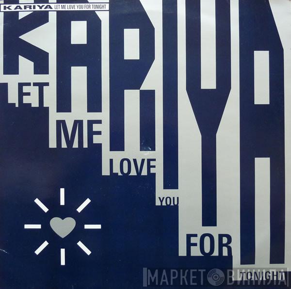 Kariya - Let Me Love You For Tonight