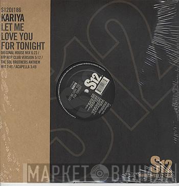 Kariya - Let Me Love You For Tonight