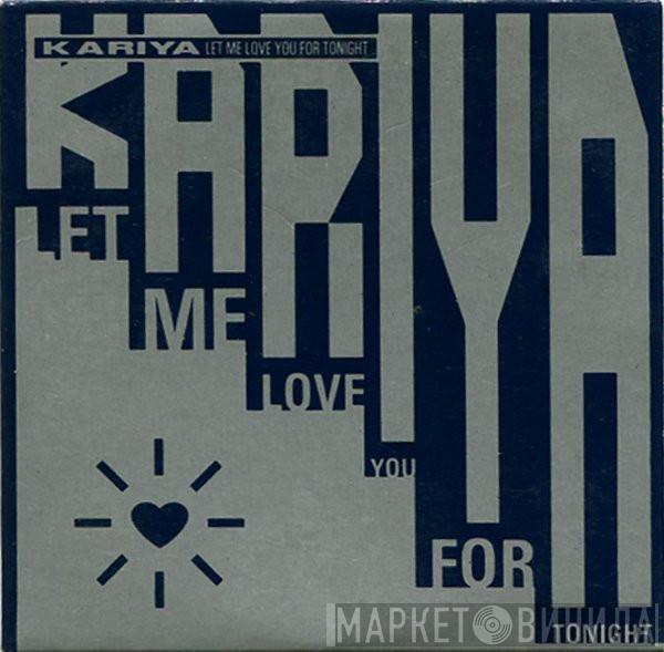 Kariya - Let Me Love You For Tonight