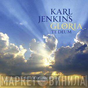 Karl Jenkins, National Youth Choir Of Great Britain, The London Symphony Orchestra - Gloria / Te Deum
