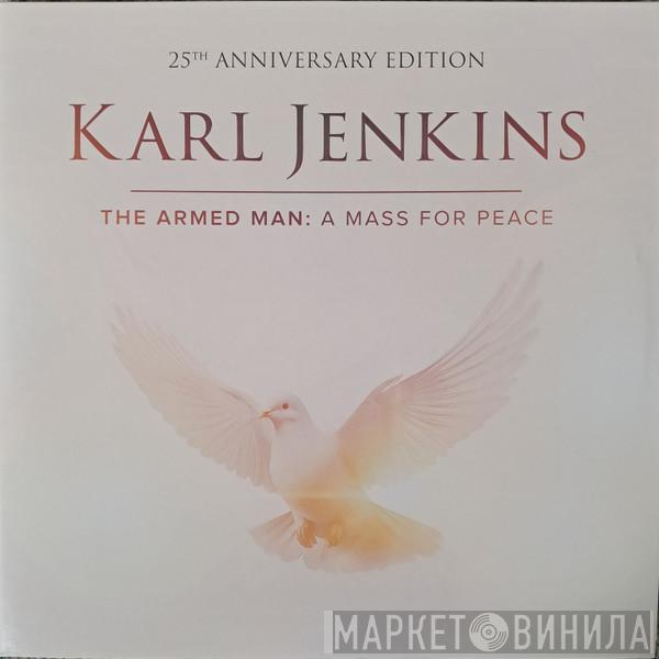Karl Jenkins - The Armed Man: A Mass For Peace - 25th Anniversary Edition