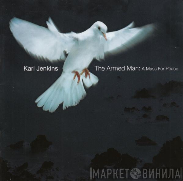 Karl Jenkins - The Armed Man: A Mass For Peace