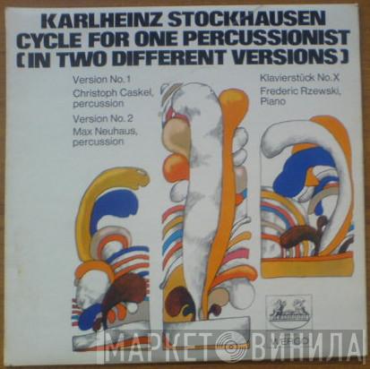 Karlheinz Stockhausen, Christoph Caskel, Max Neuhaus, Frederic Rzewski - Cycle For One Percussionist (In Two Different Versions) / Klavierstück No. X
