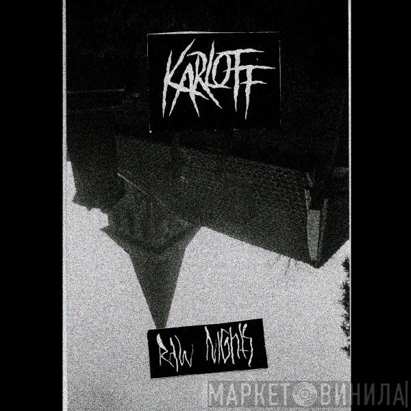  Karloff   - Raw Nights