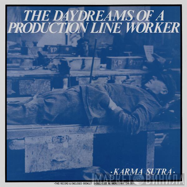  Karma Sutra   - The Daydreams Of A Production Line Worker