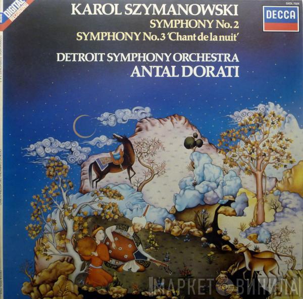 Karol Szymanowski, Antal Dorati, Detroit Symphony Orchestra - Symphony No. 2 / Symphony No. 3 ‘Chant De La Nuit’