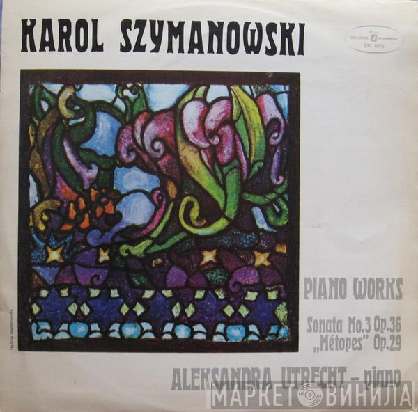 , Karol Szymanowski  Aleksandra Utrecht  - Piano Works - Sonata No.3 Op.36, "Metopes" Op.29