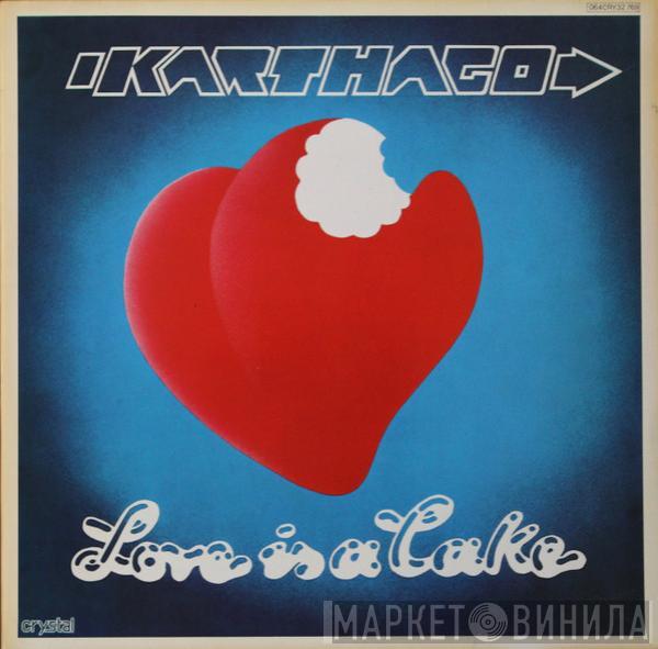 Karthago - Love Is A Cake