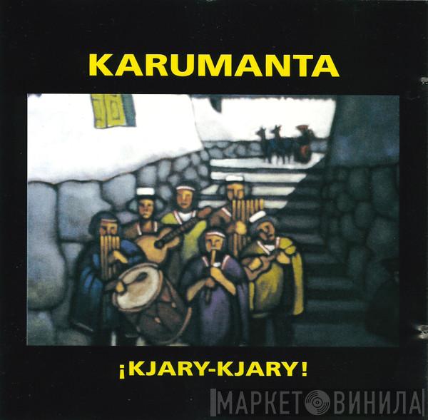 Karumanta - ¡Kjary-Kjary!