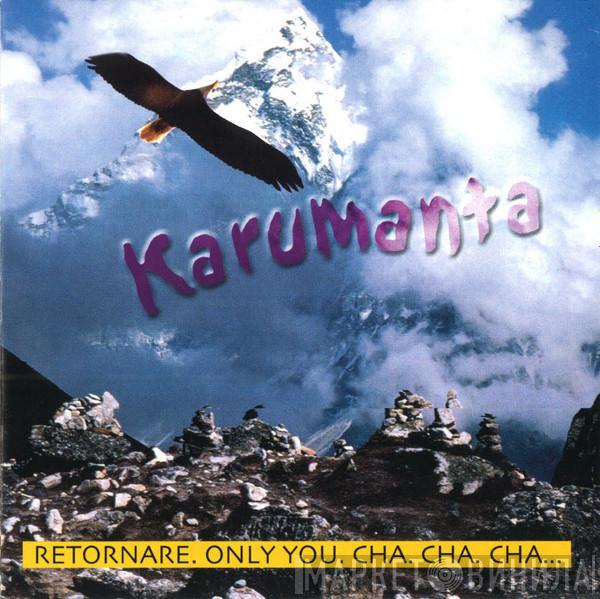 Karumanta - Retornare. Only You. Cha. Cha. Cha...