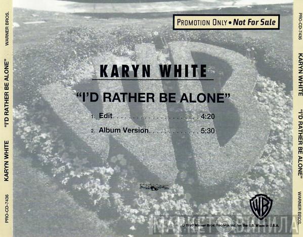  Karyn White  - I'd Rather Be Alone