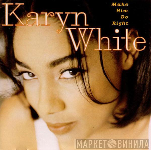  Karyn White  - Make Him Do Right